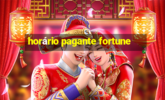 horário pagante fortune