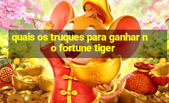 quais os truques para ganhar no fortune tiger