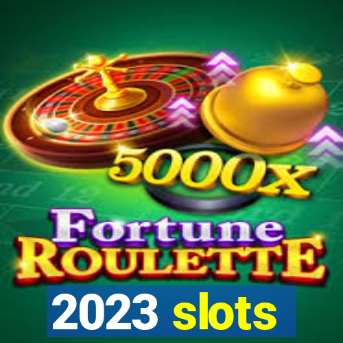 2023 slots