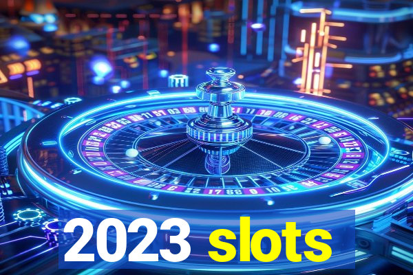 2023 slots