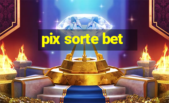 pix sorte bet