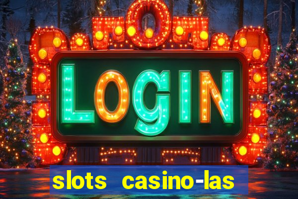 slots casino-las vegas slots