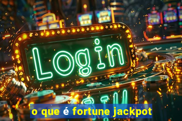 o que é fortune jackpot