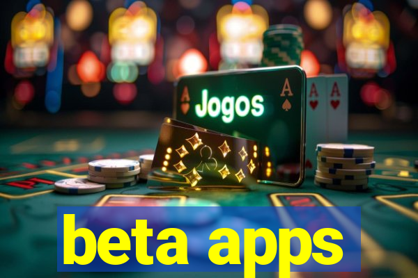 beta apps