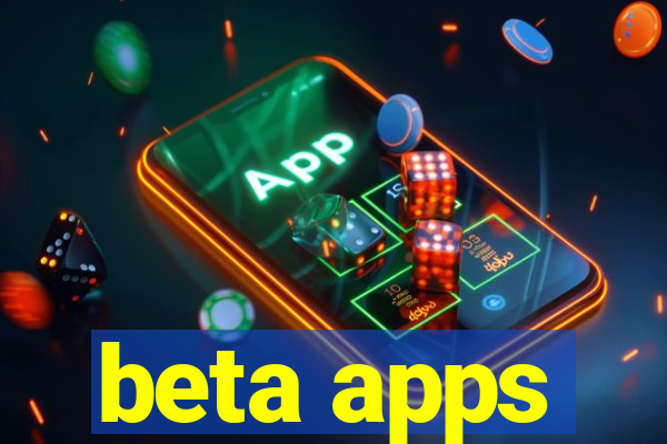 beta apps