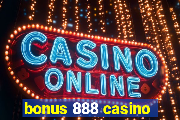 bonus 888 casino