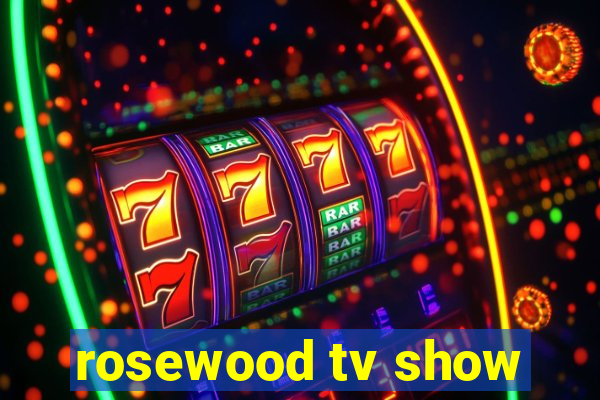 rosewood tv show