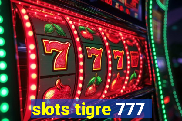 slots tigre 777