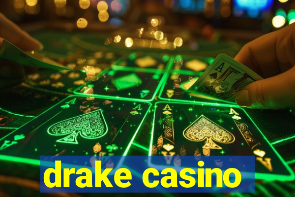 drake casino