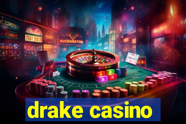 drake casino