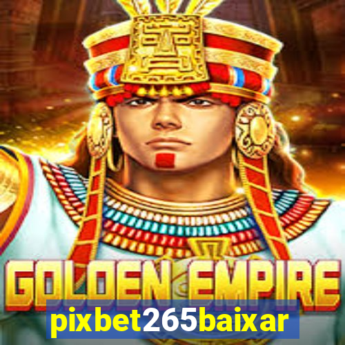 pixbet265baixar