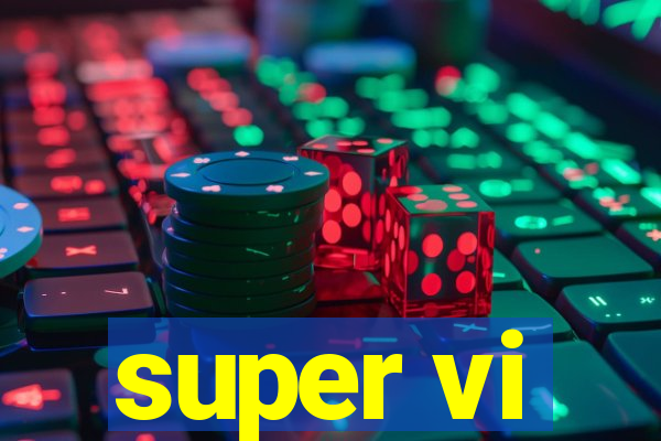 super vi