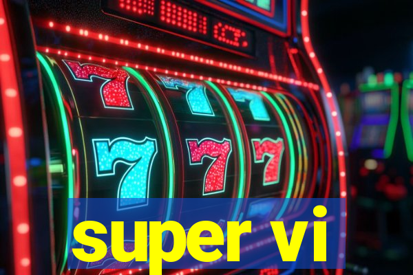 super vi