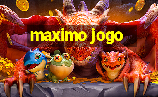 maximo jogo