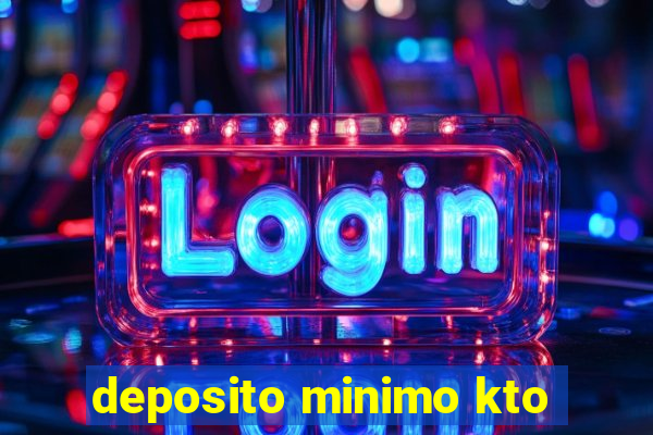 deposito minimo kto