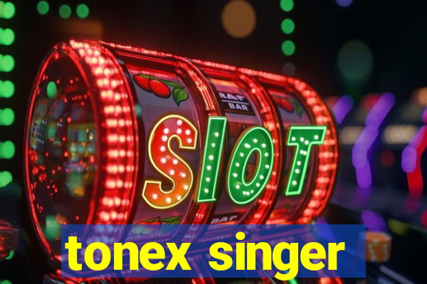 tonex singer