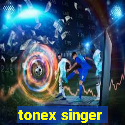 tonex singer