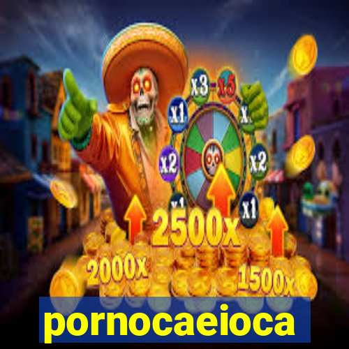 pornocaeioca