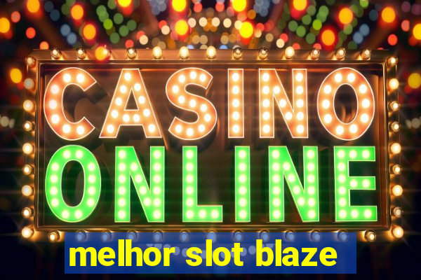 melhor slot blaze