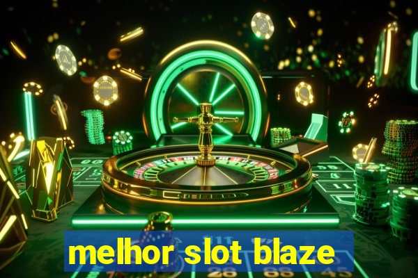 melhor slot blaze