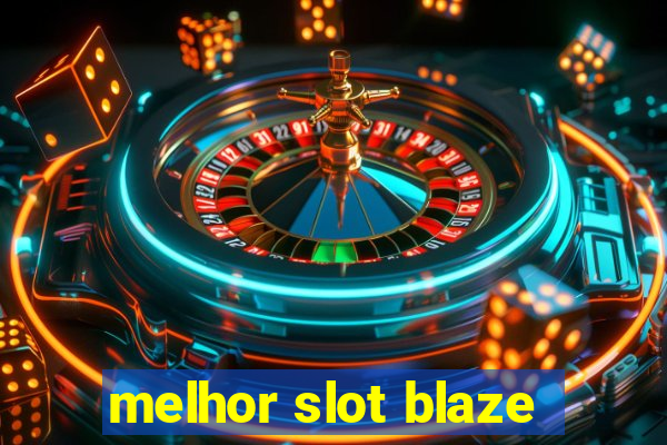 melhor slot blaze