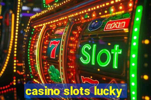 casino slots lucky