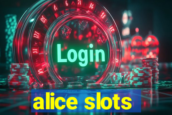 alice slots