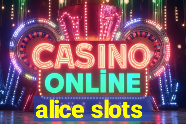 alice slots