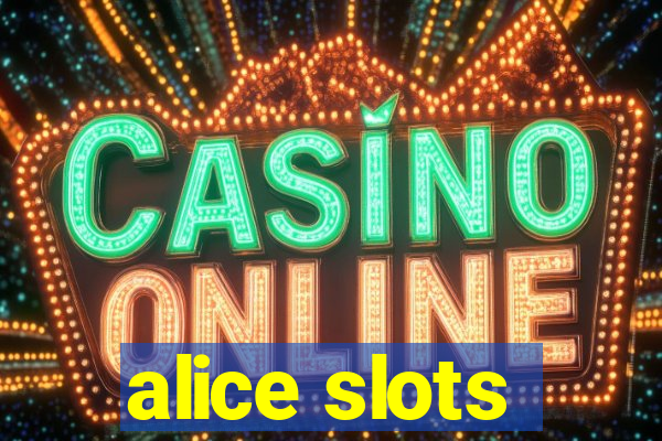 alice slots