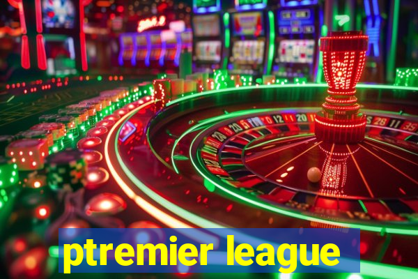 ptremier league