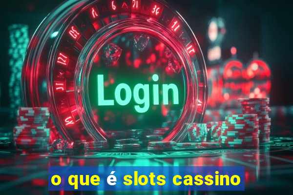 o que é slots cassino