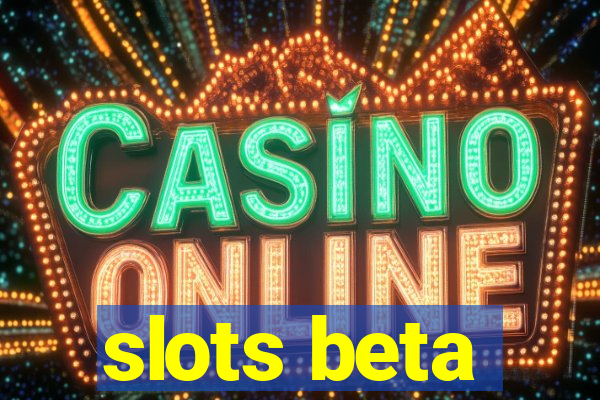 slots beta