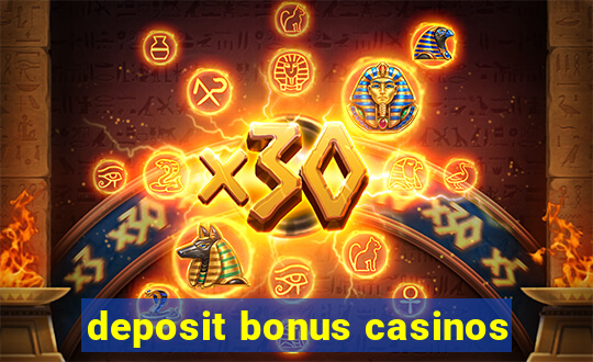 deposit bonus casinos