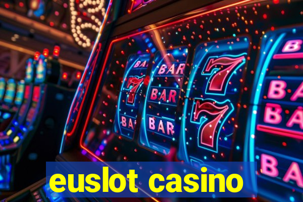 euslot casino