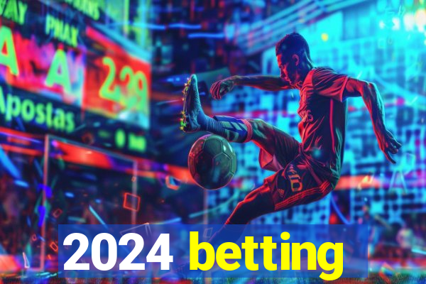 2024 betting