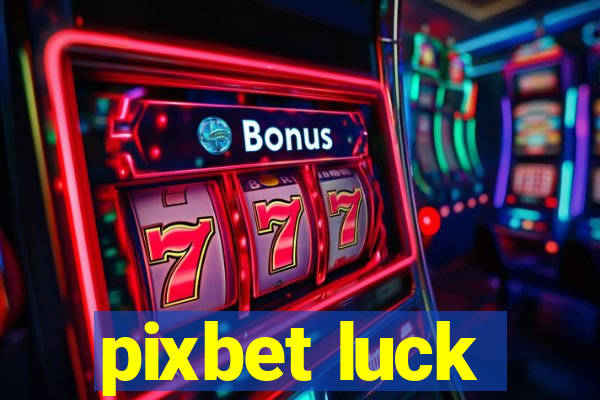 pixbet luck