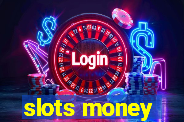 slots money