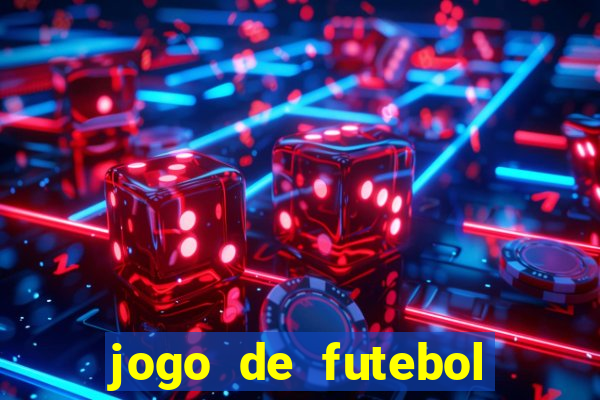 jogo de futebol valendo dinheiro