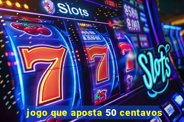 jogo que aposta 50 centavos