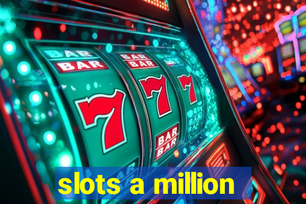 slots a million