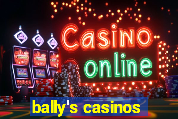 bally's casinos