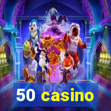 50 casino