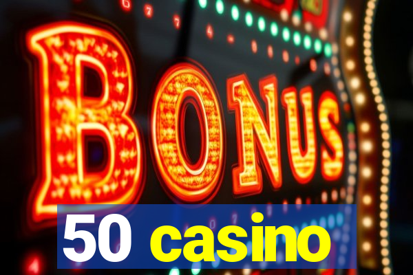 50 casino