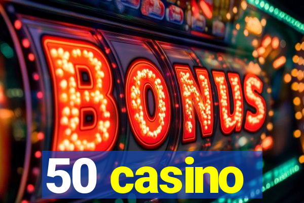 50 casino