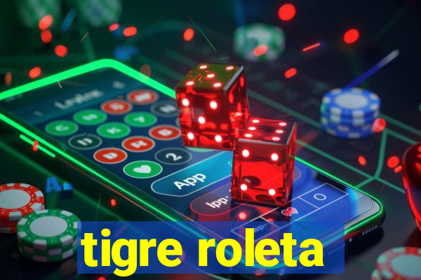 tigre roleta