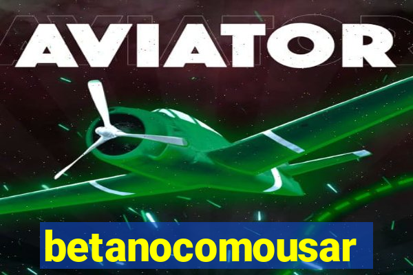 betanocomousar