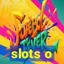 slots o