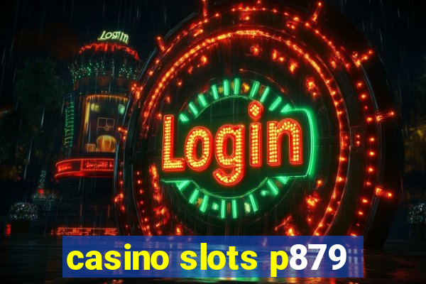 casino slots p879