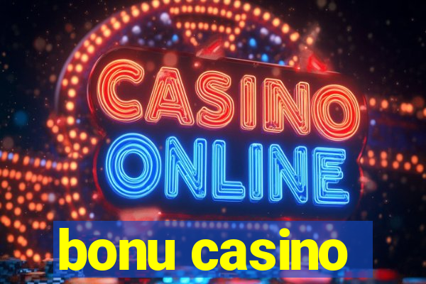 bonu casino