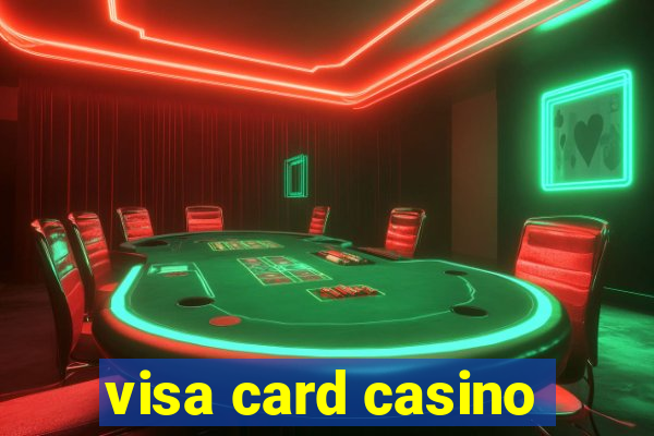 visa card casino